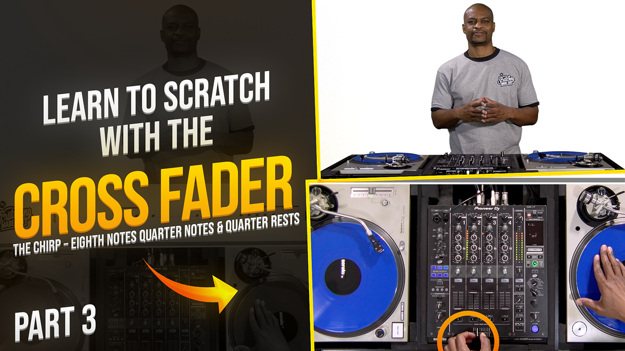 How I Learned to Scratch With the Cross Fader - The Chirp (Part 3)