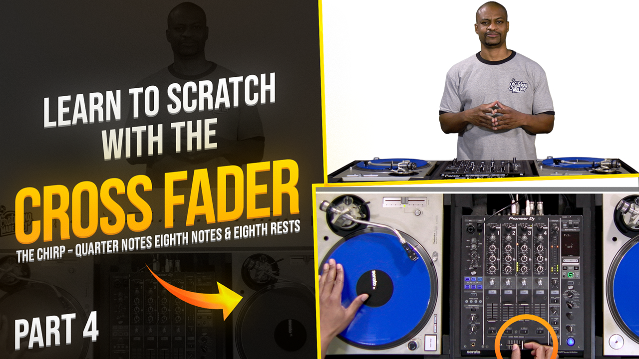 How I Learned to Scratch With the Cross Fader - The Chirp (Part 4)