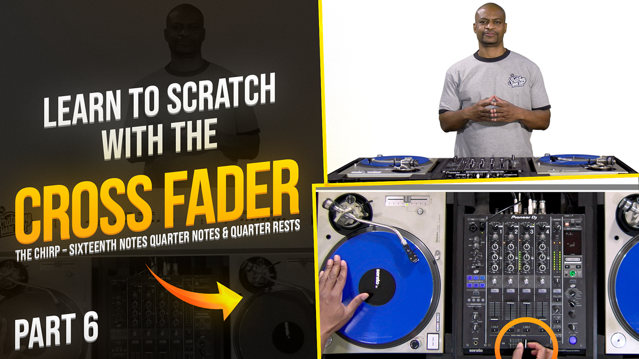How I Learned to Scratch With the Cross Fader - The Chirp (Part 6)